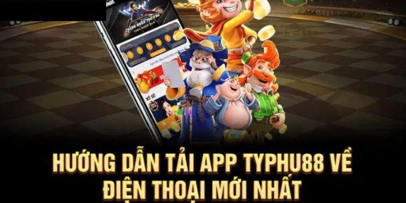 Hướng dẫn cách tải game typhu88 chi tiết nhất